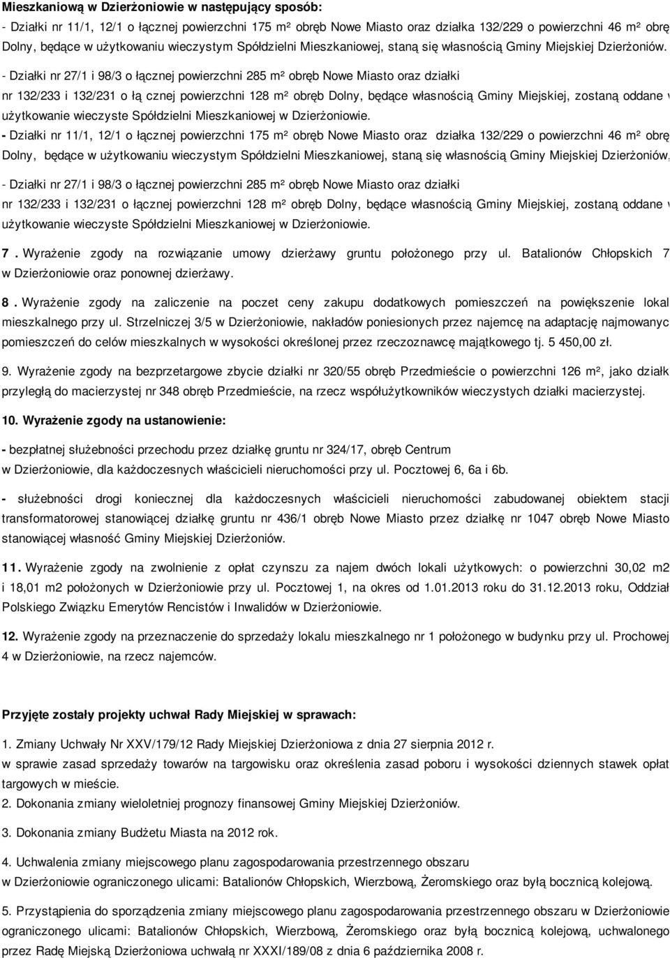 - Działki nr 7/1 i 98/3 o łącznej powierzchni 85 m² obręb Nowe Miasto oraz działki nr 13/33 i 13/31 o łą cznej powierzchni 18 m² obręb Dolny, będące własnością Gminy Miejskiej, zostaną oddane w