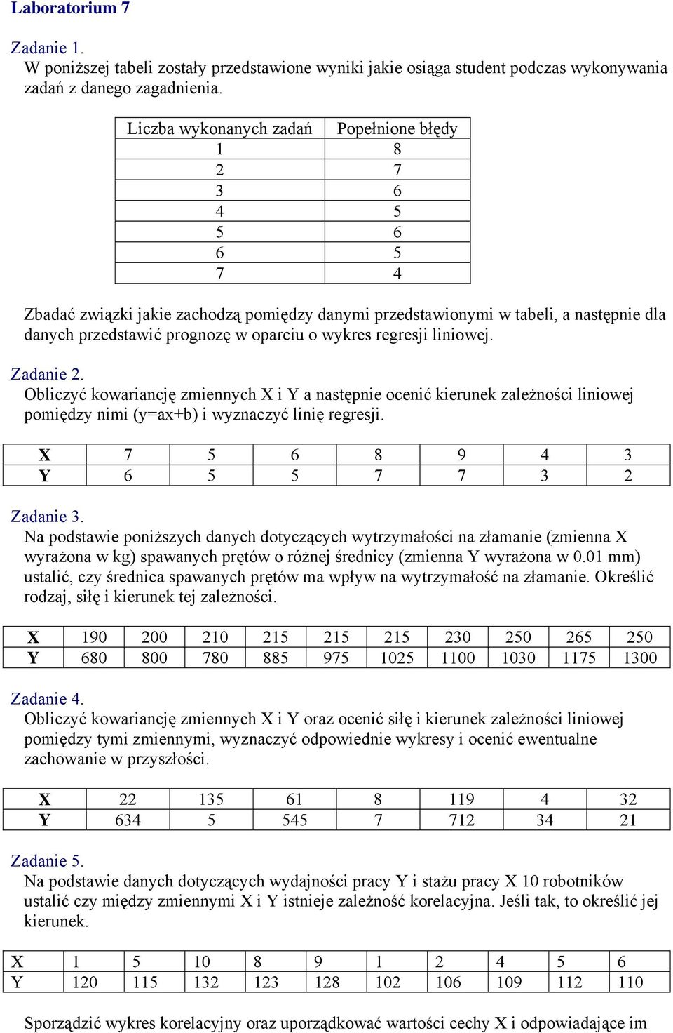 wykres regresji liniowej. Obliczyć kowariancję zmiennych X i Y a następnie ocenić kierunek zależności liniowej pomiędzy nimi (y=ax+b) i wyznaczyć linię regresji.