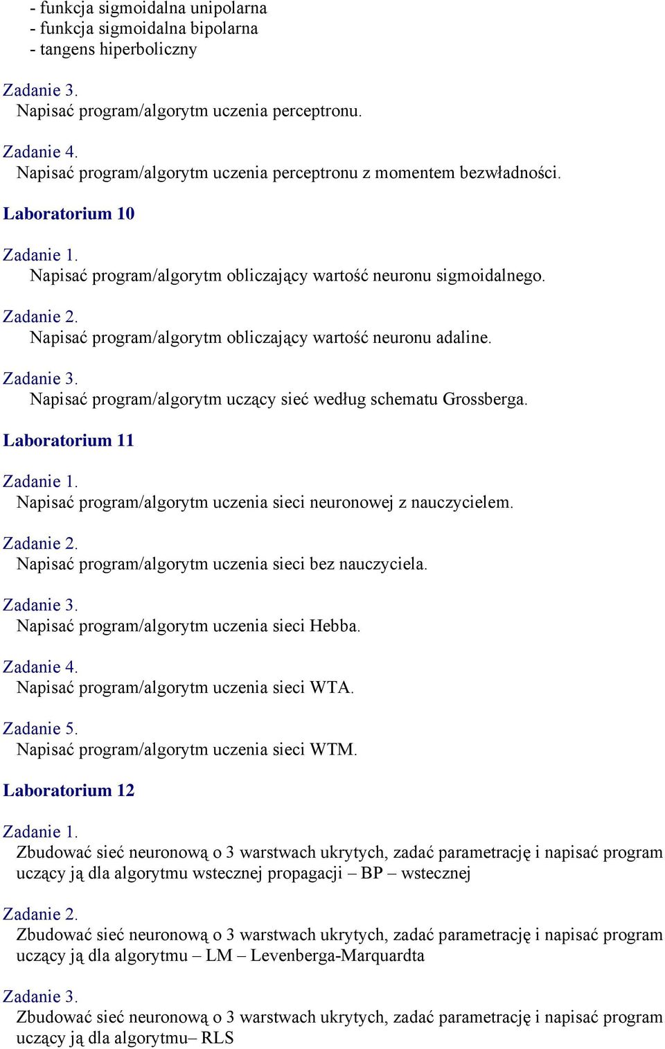 Napisać program/algorytm obliczający wartość neuronu adaline. Napisać program/algorytm uczący sieć według schematu Grossberga.