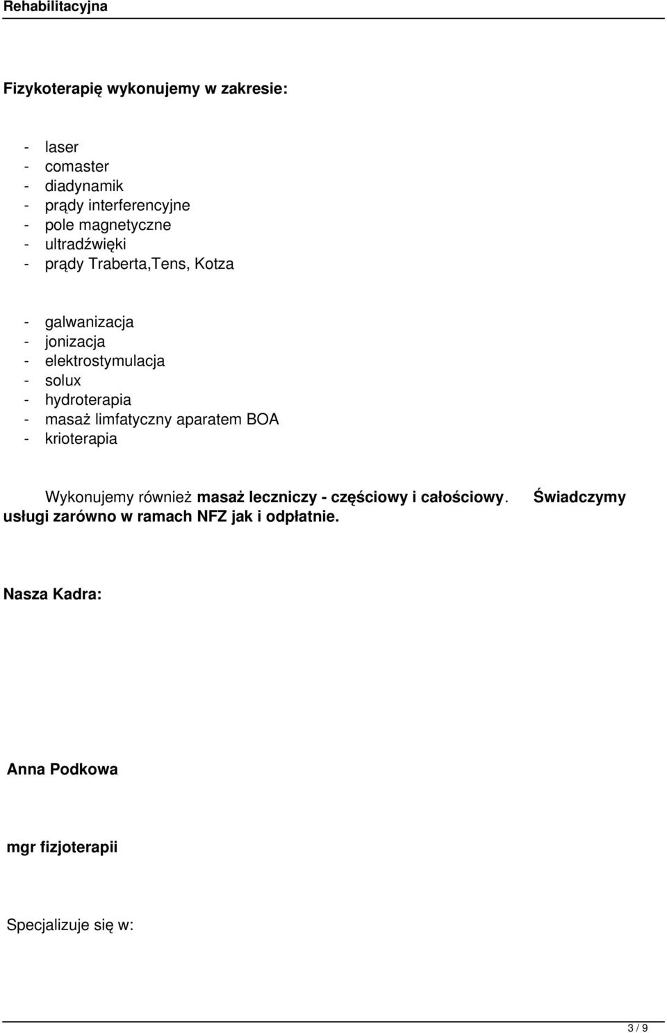 solux - hydroterapia - masaż limfatyczny aparatem BOA - krioterapia Wykonujemy również masaż leczniczy -