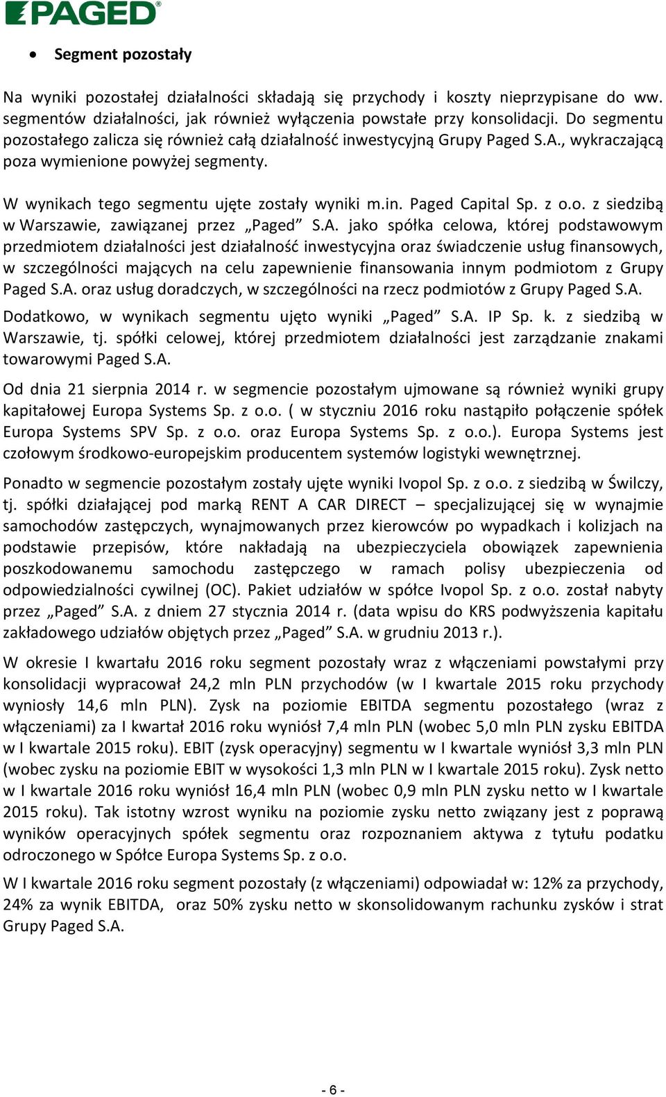 z o.o. z siedzibą w Warszawie, zawiązanej przez Paged S.A.