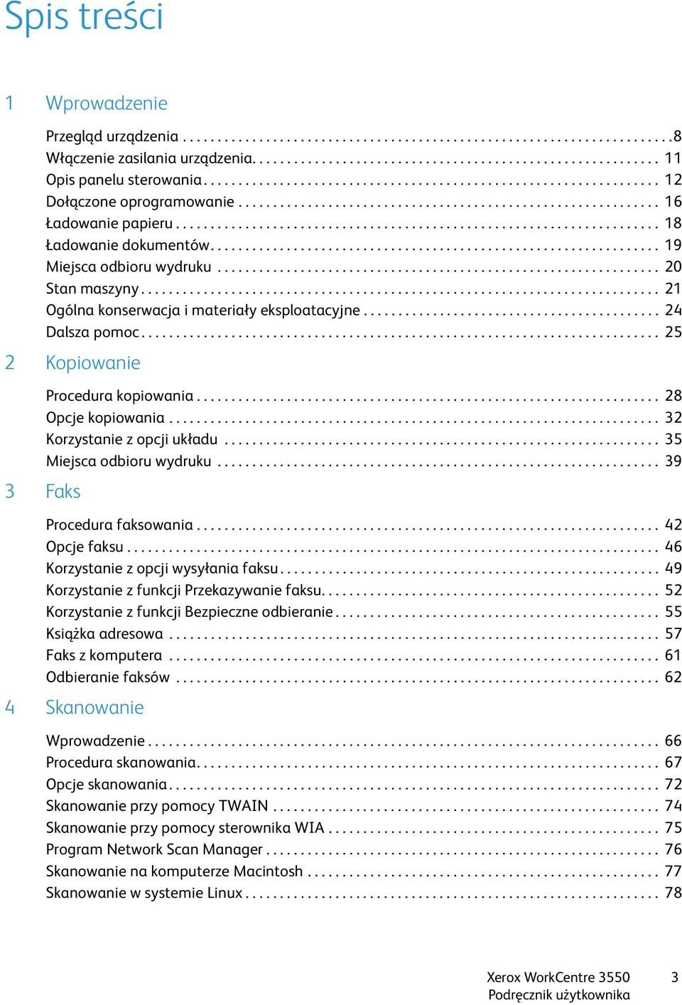 ..................................................................... 18 Ładowanie dokumentów................................................................. 19 Miejsca odbioru wydruku.