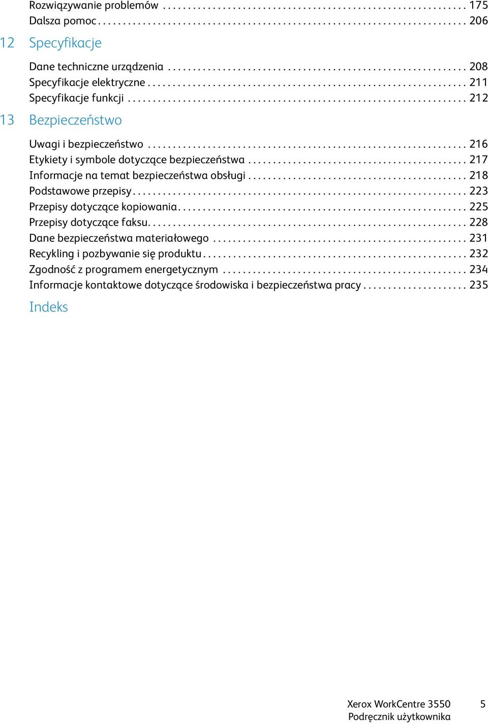 ................................................................... 212 13 Bezpieczeństwo Uwagi i bezpieczeństwo................................................................ 216 Etykiety i symbole dotyczące bezpieczeństwa.