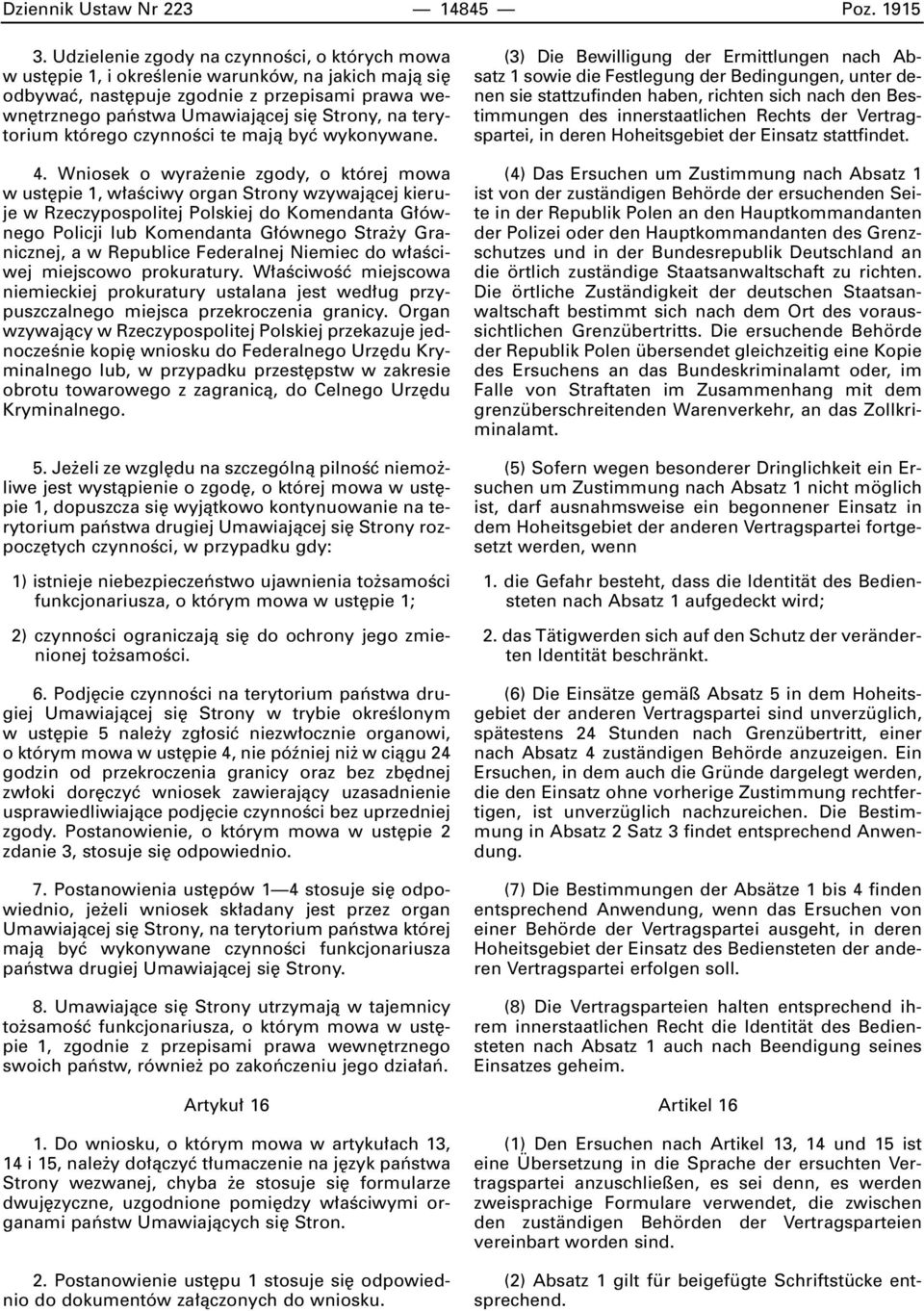 terytorium którego czynnoêci te majà byç wykonywane. 4.