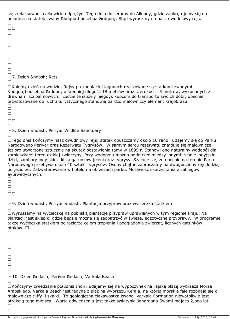 Łodzie te służyły niegdyś kupcom do transportu swoich dóbr, obecnie przystosowane do ruchu turystycznego stanowią bardzo malowniczy element krajobrazu. - 8.