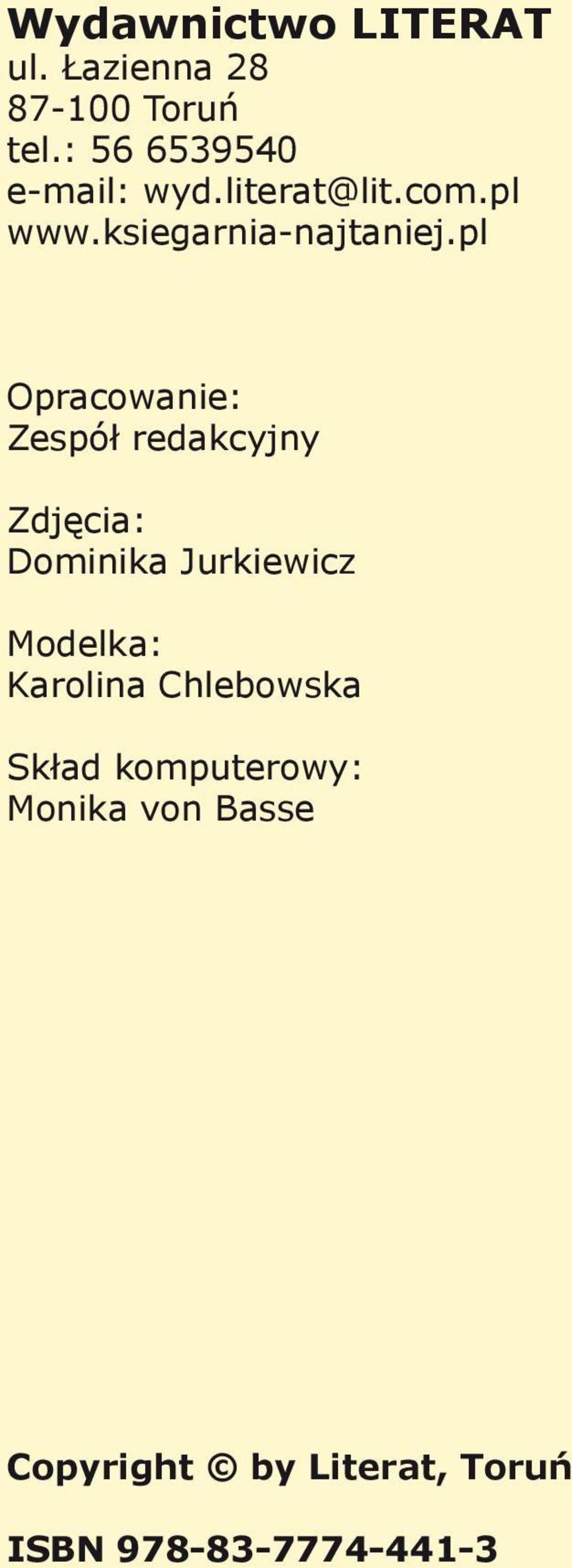 pl Opracowanie: Zespół redakcyjny Zdjęcia: Dominika Jurkiewicz Modelka: