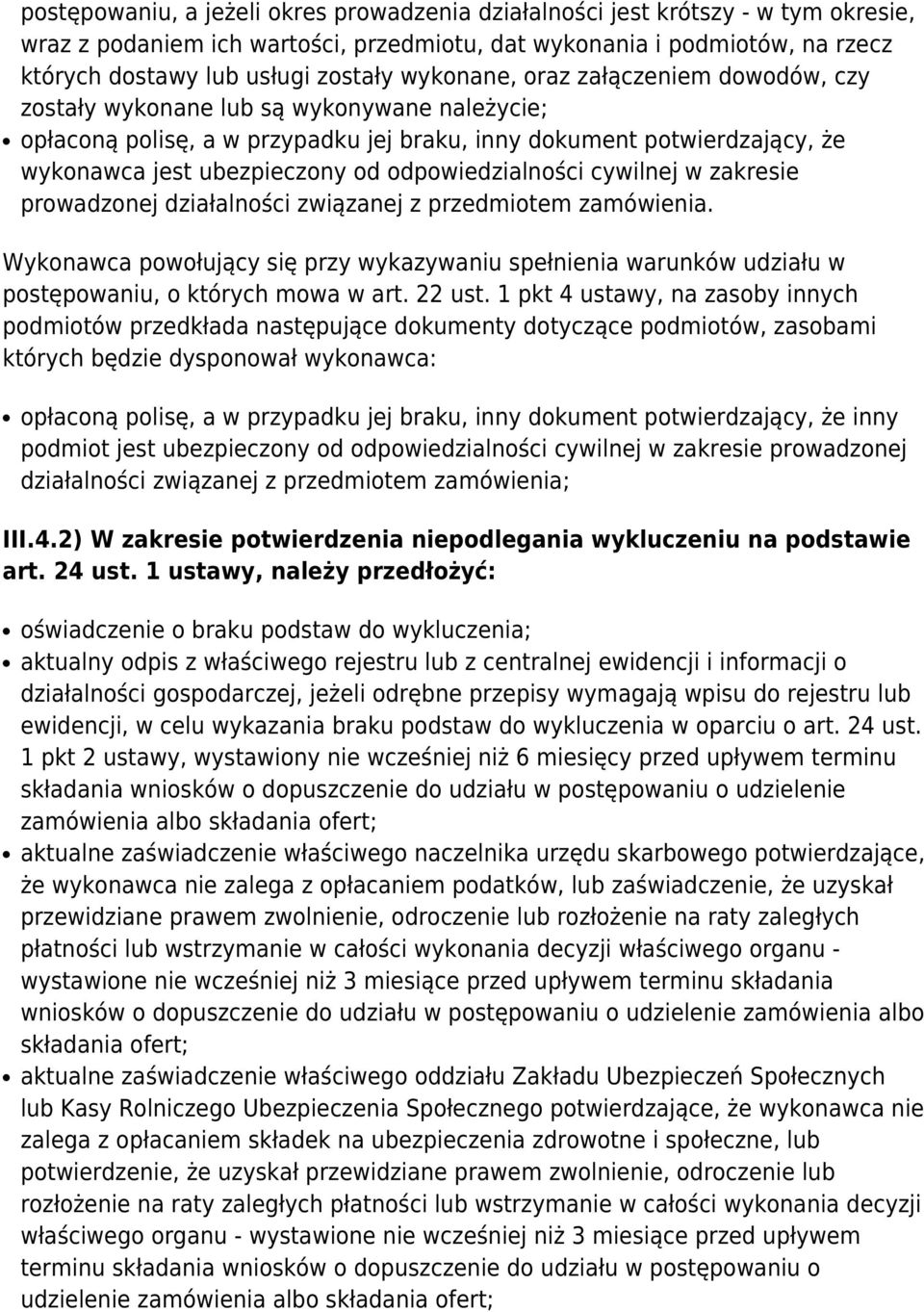 odpowiedzialności cywilnej w zakresie prowadzonej działalności związanej z przedmiotem zamówienia.