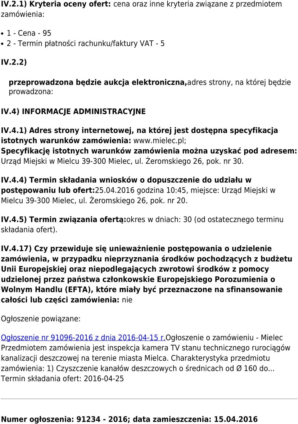 pl; Specyfikację istotnych warunków zamówienia można uzyskać pod adresem: Urząd Miejski w Mielcu 39-300 Mielec, ul. Żeromskiego 26, pok. nr 30. IV.4.