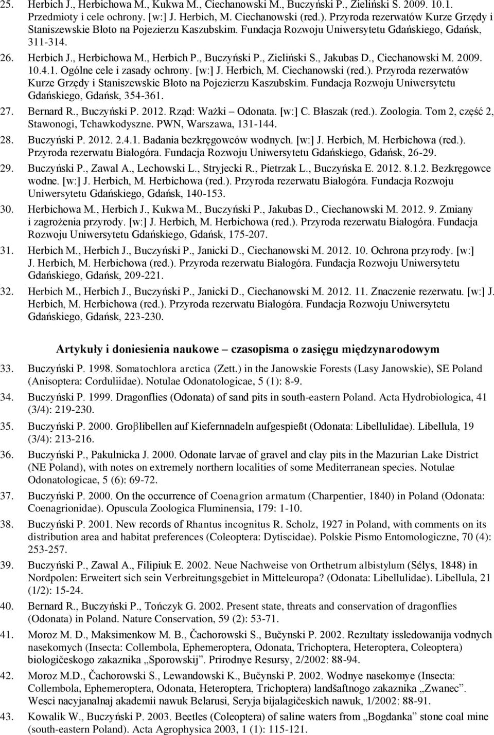 , Zieliński S., Jakubas D., Ciechanowski M. 2009. 10.4.1. Ogólne cele i zasady ochrony. [w:] J. Herbich, M. Ciechanowski (red.).