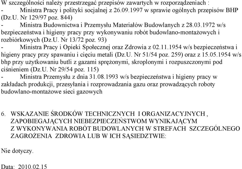93) - Ministra Pracy i Opieki Społecznej oraz Zdrowia z 02.11.1954 w/s bezpieczeństwa i higieny pracy przy spawaniu i cięciu metali (Dz.U. Nr 51/54 poz. 259) oraz z 15.05.