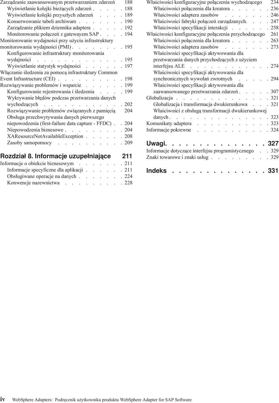 ....... 195 Konfigurowanie infrastruktury monitorowania wydajności............. 195 Wyświetlanie statystyk wydajności.