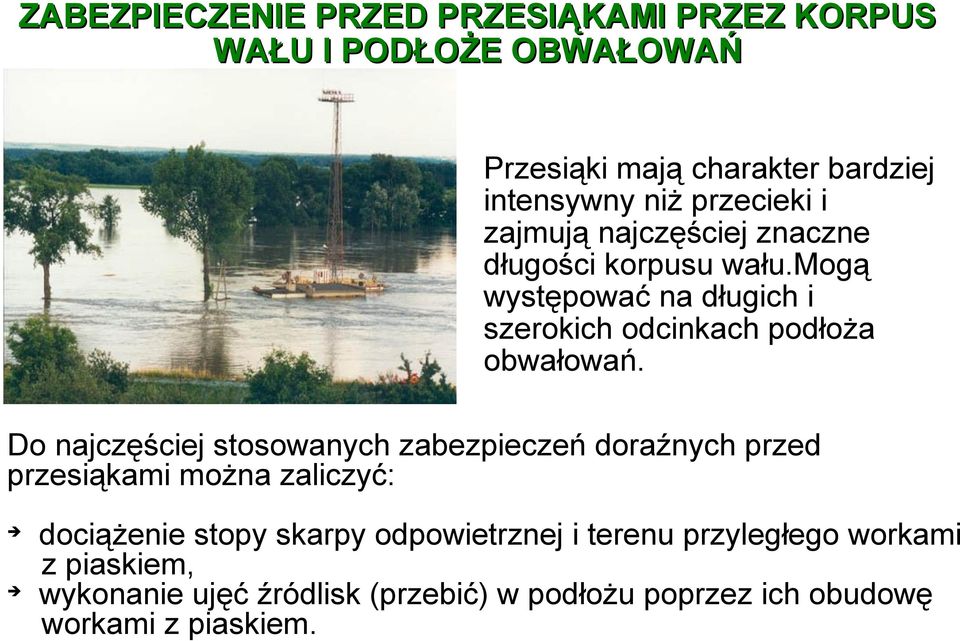 mogą występować na długich i szerokich odcinkach podłoża obwałowań.