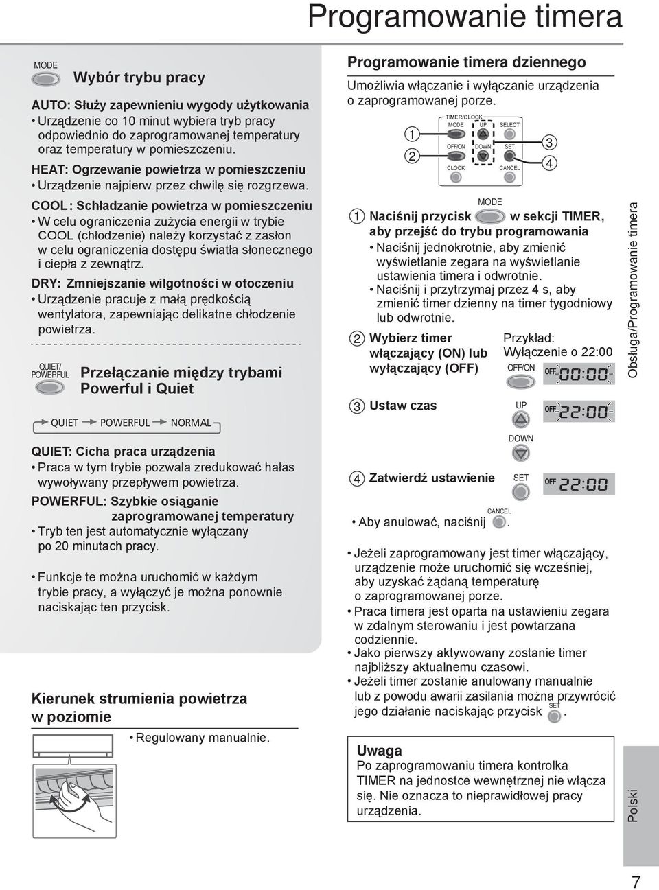 COOL : Schładzanie powietrza w pomieszczeniu W celu ograniczenia zużycia energii w trybie COOL (chłodzenie) należy korzystać z zasłon w celu ograniczenia dostępu światła słonecznego i ciepła z