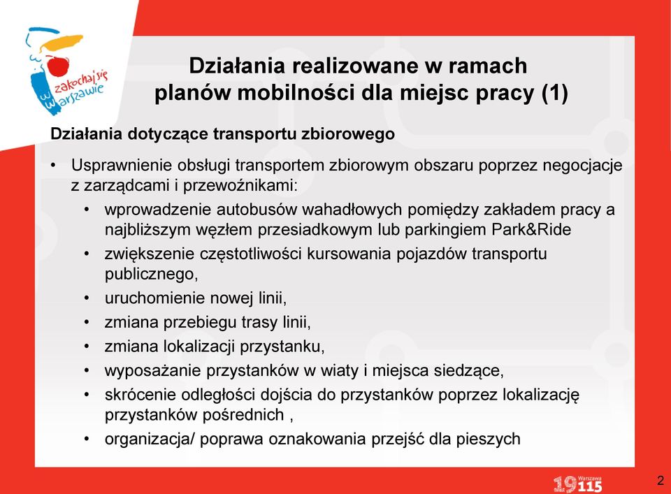 kursowania pojazdów transportu publicznego, uruchomienie nowej linii, zmiana przebiegu trasy linii, zmiana lokalizacji przystanku, wyposażanie przystanków w wiaty