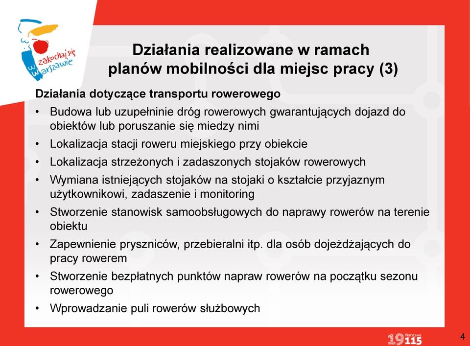 na stojaki o kształcie przyjaznym użytkownikowi, zadaszenie i monitoring Stworzenie stanowisk samoobsługowych do naprawy rowerów na terenie obiektu Zapewnienie