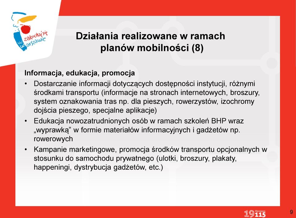 dla pieszych, rowerzystów, izochromy dojścia pieszego, specjalne aplikacje) Edukacja nowozatrudnionych osób w ramach szkoleń BHP wraz wyprawką w