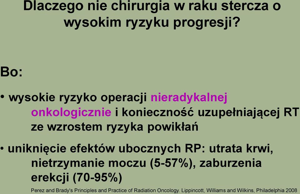 ryzyka powikłań uniknięcie efektów ubocznych RP: utrata krwi, nietrzymanie moczu (5-57%),