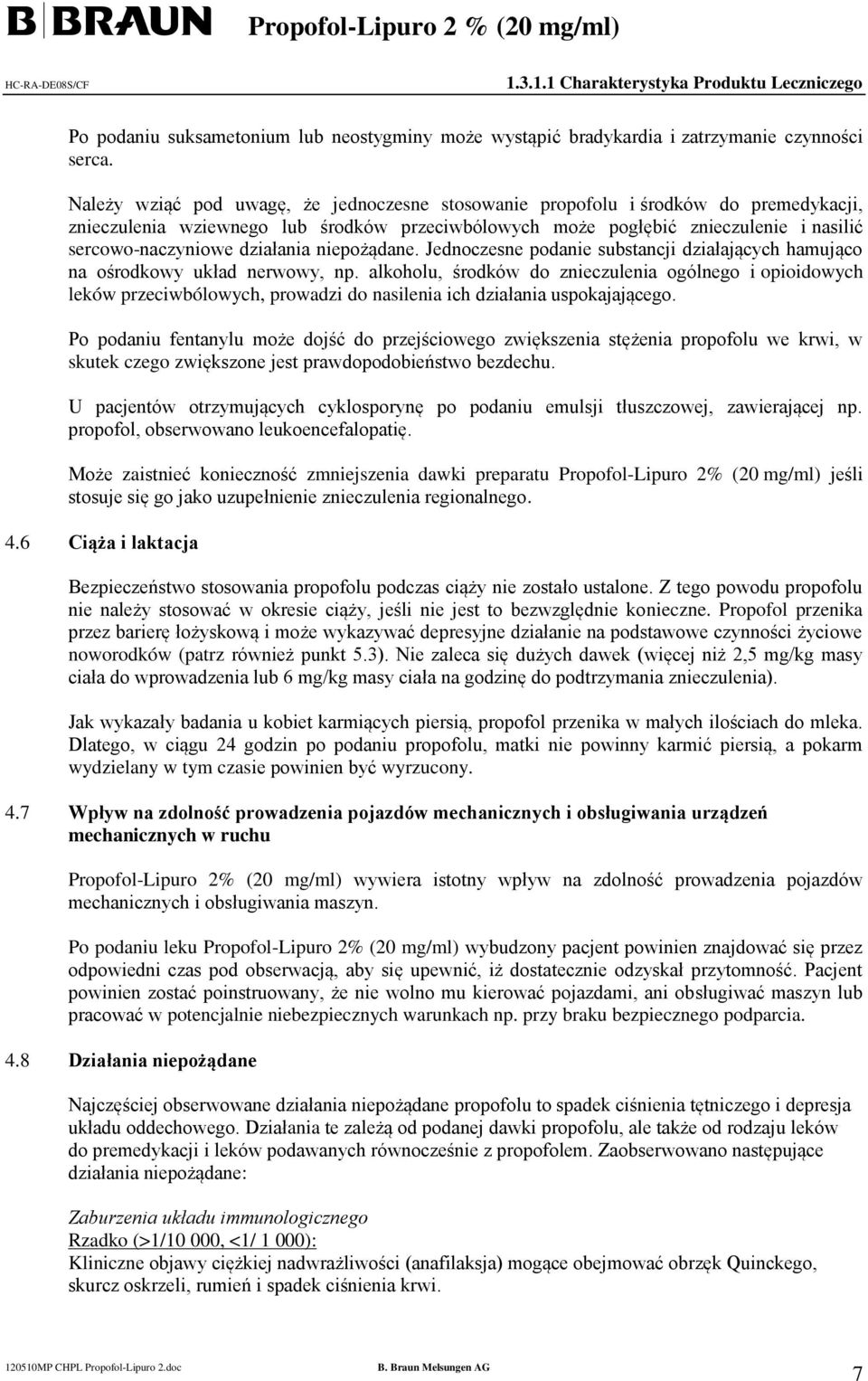 działania niepożądane. Jednoczesne podanie substancji działających hamująco na ośrodkowy układ nerwowy, np.