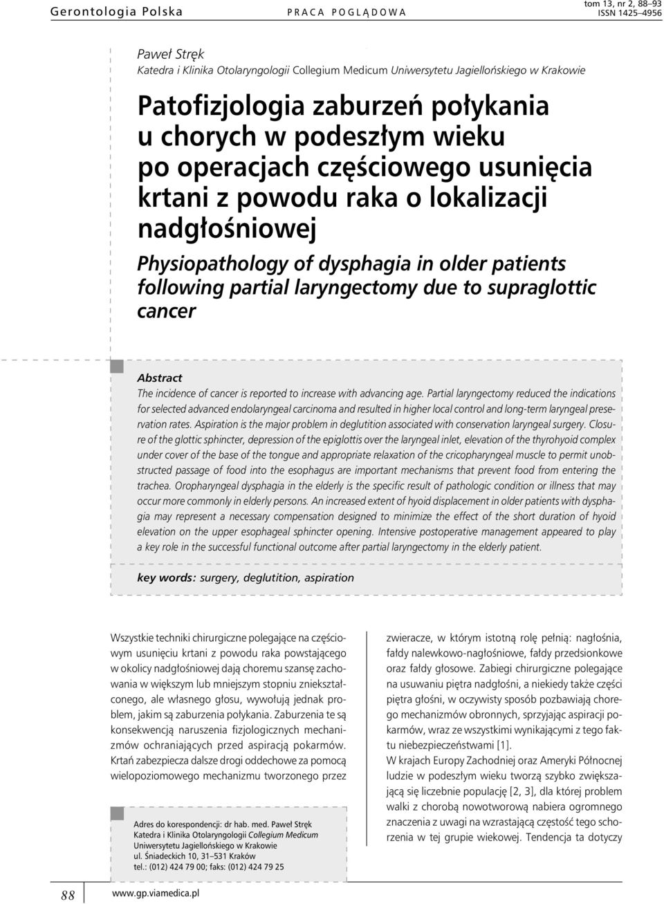 laryngectomy due to supraglottic cancer Abstract The incidence of cancer is reported to increase with advancing age.