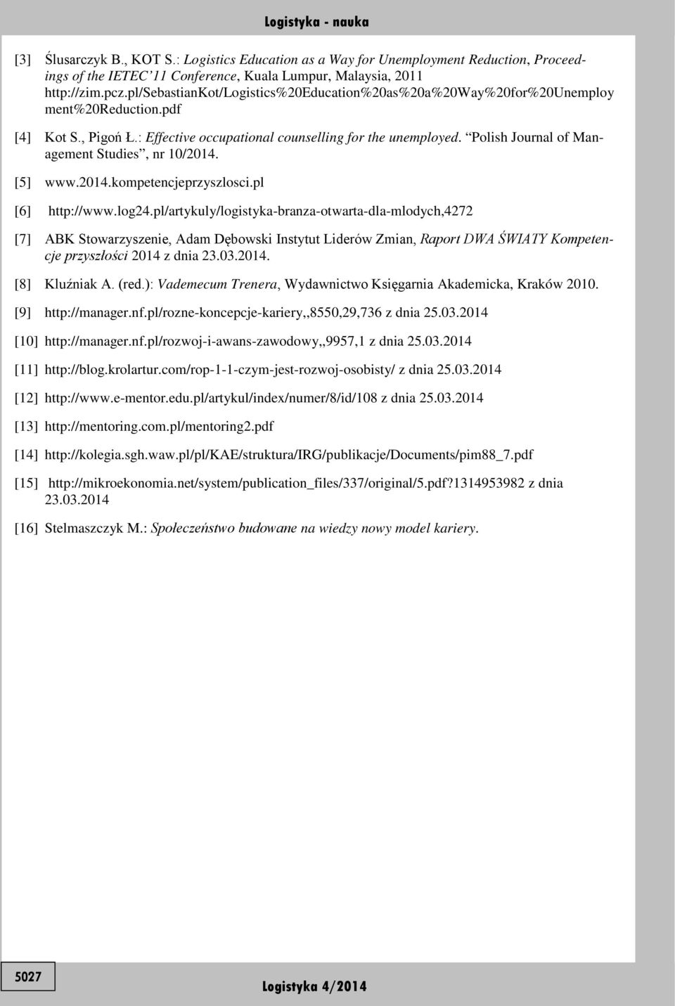 Polish Journal of Management Studies, nr 1/214. [5] www.214.kompetencjeprzyszlosci.pl [6] http://www.log24.