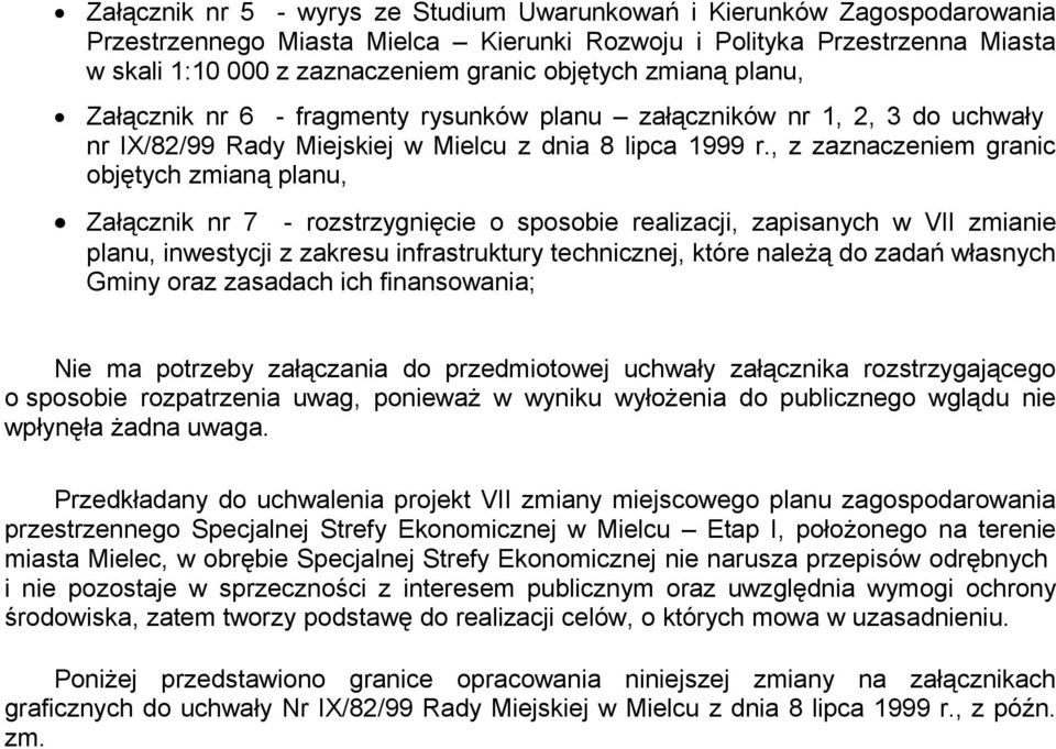 , z zaznaczeniem granic objętych zmianą planu, Załącznik nr 7 - rozstrzygnięcie o sposobie realizacji, zapisanych w VII zmianie planu, inwestycji z zakresu infrastruktury technicznej, które należą do