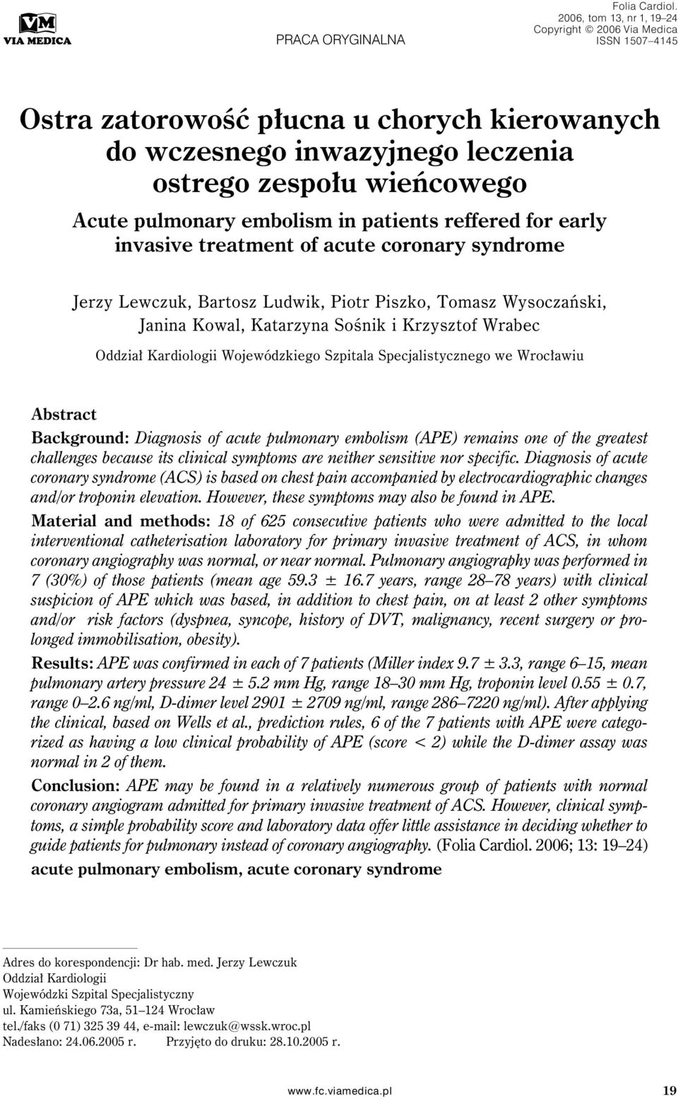 in patients reffered for early invasive treatment of acute coronary syndrome Jerzy Lewczuk, Bartosz Ludwik, Piotr Piszko, Tomasz Wysoczański, Janina Kowal, Katarzyna Sośnik i Krzysztof Wrabec Oddział