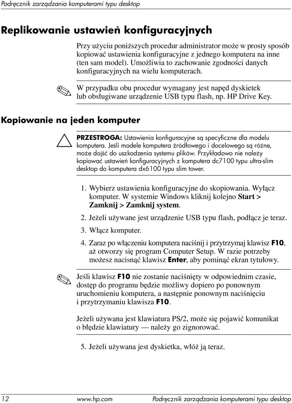 Kopiowanie na jeden komputer Ä PRZESTROGA: Ustawienia konfiguracyjne s specyficzne dla modelu komputera.