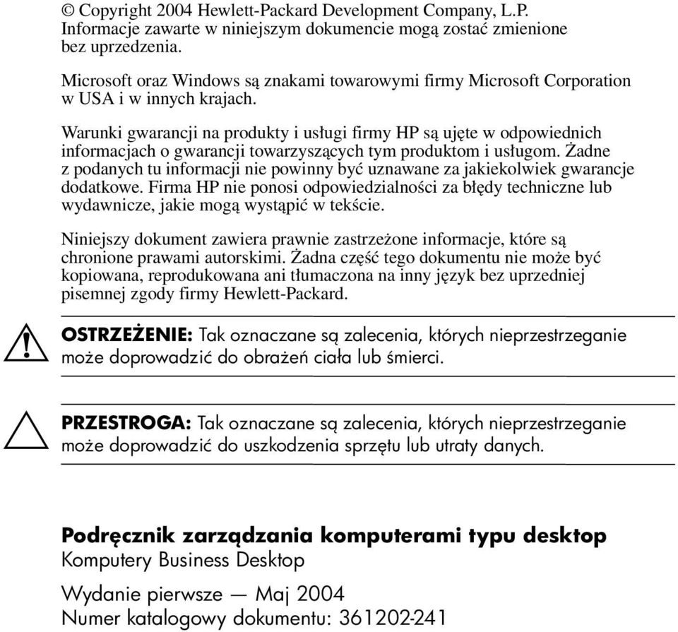 Warunki gwarancji na produkty i usługi firmy HP są ujęte w odpowiednich informacjach o gwarancji towarzyszących tym produktom i usługom.