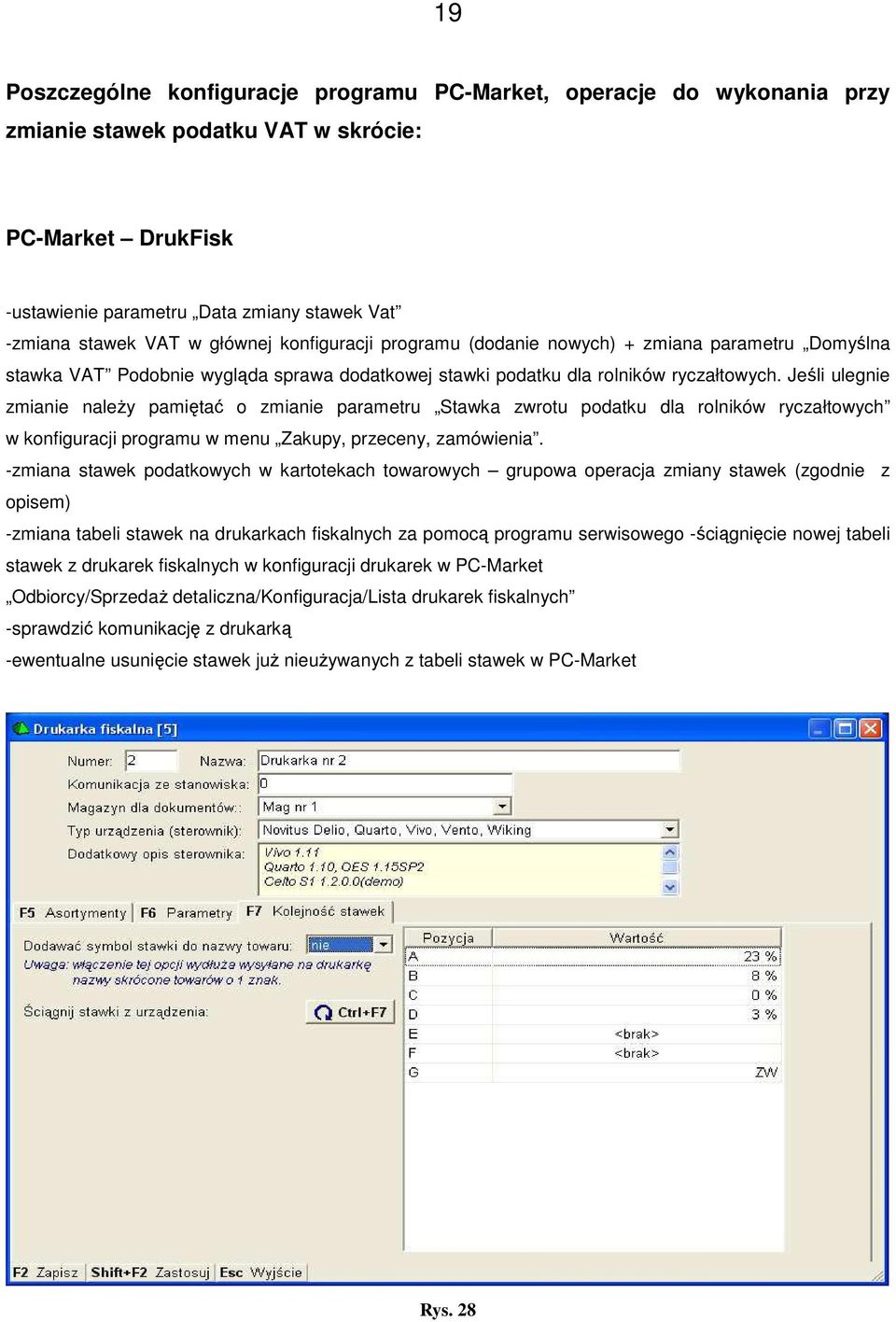 Jeśli ulegnie zmianie należy pamiętać o zmianie parametru Stawka zwrotu podatku dla rolników ryczałtowych w konfiguracji programu w menu Zakupy, przeceny, zamówienia.