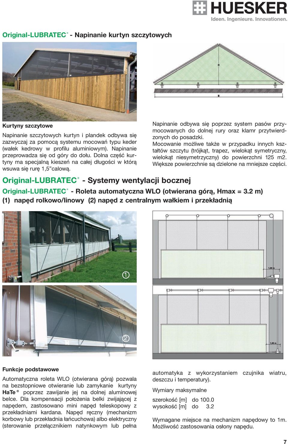 Original LUBRATEC Systemy wentylacji bocznej Napinanie odbywa się poprzez system pasów przymocowanych do dolnej rury oraz klamr przytwierdzonych do posadzki.