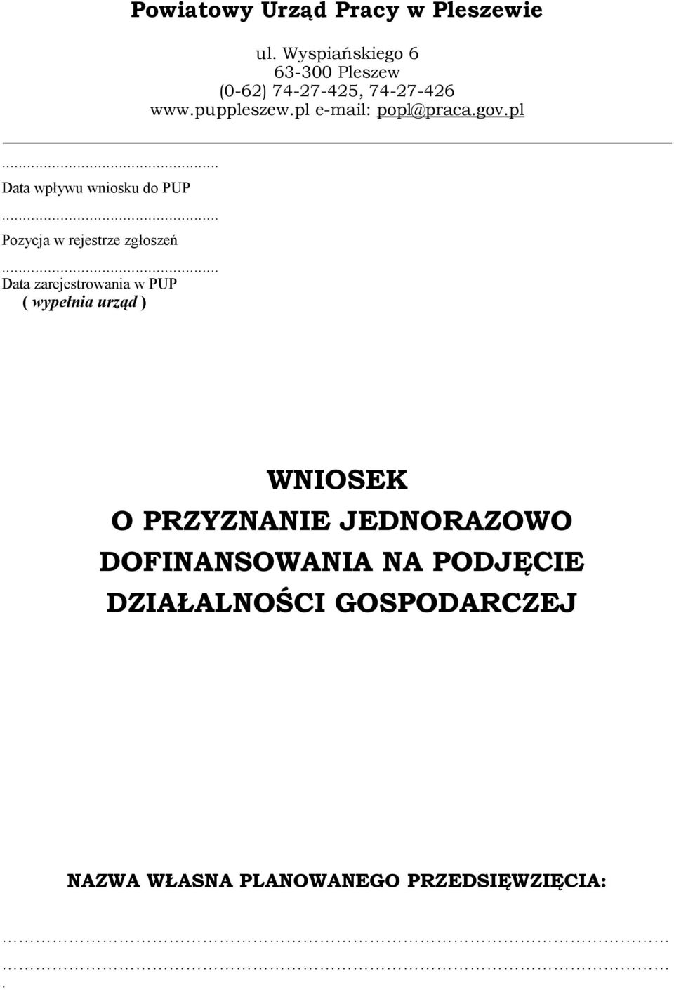 pl e-mail: popl@praca.gov.pl... Data wpływu wniosku do PUP... Pozycja w rejestrze zgłoszeń.