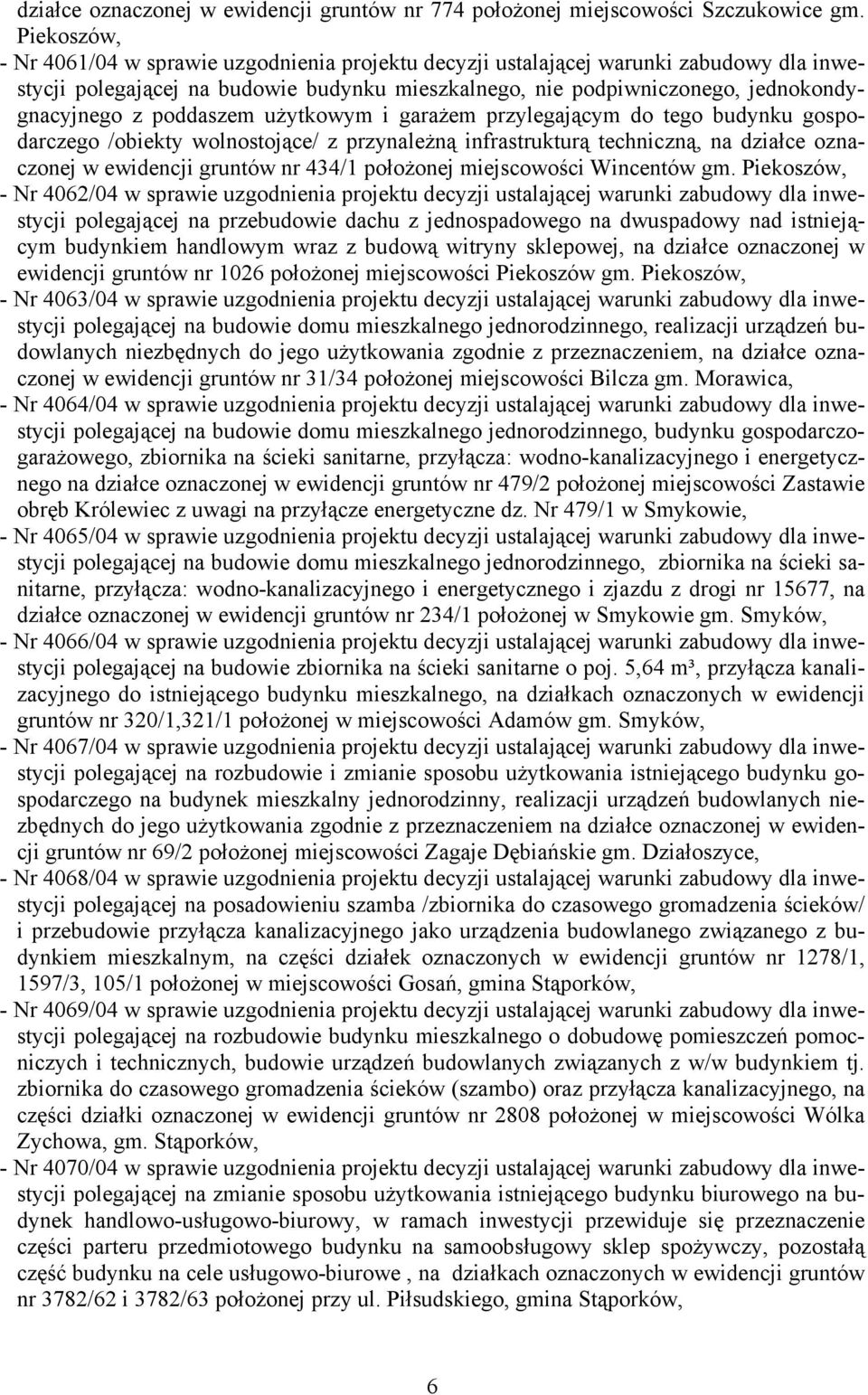 poddaszem użytkowym i garażem przylegającym do tego budynku gospodarczego /obiekty wolnostojące/ z przynależną infrastrukturą techniczną, na działce oznaczonej w ewidencji gruntów nr 434/1 położonej