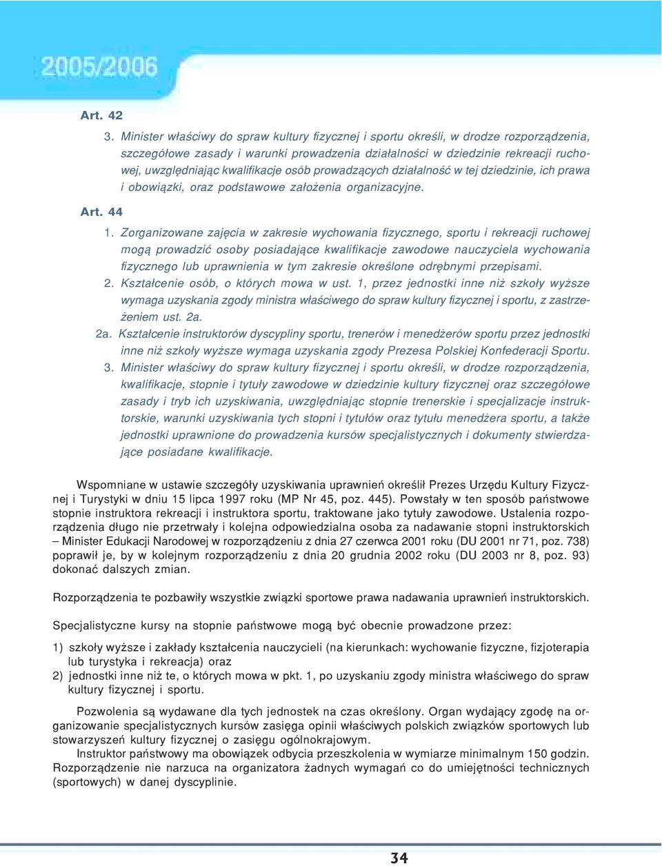 kwalifikacje osób prowadz¹cych dzia³alnoœæ w tej dziedzinie, ich prawa i obowi¹zki, oraz podstawowe za³o enia organizacyjne. Art. 44 1.