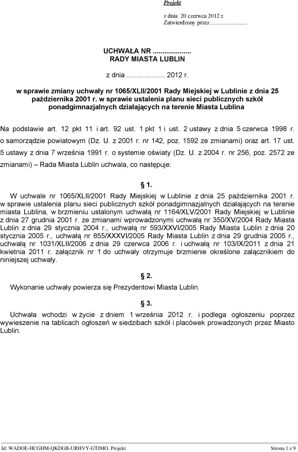 o samorządzie powiatowym (Dz. U. z 2001 r. nr 142, poz. 1592 ze zmianami) oraz art. 17 ust. 5 ustawy z dnia 7 września 1991 r. o systemie oświaty (Dz. U. z 2004 r. nr 256, poz.