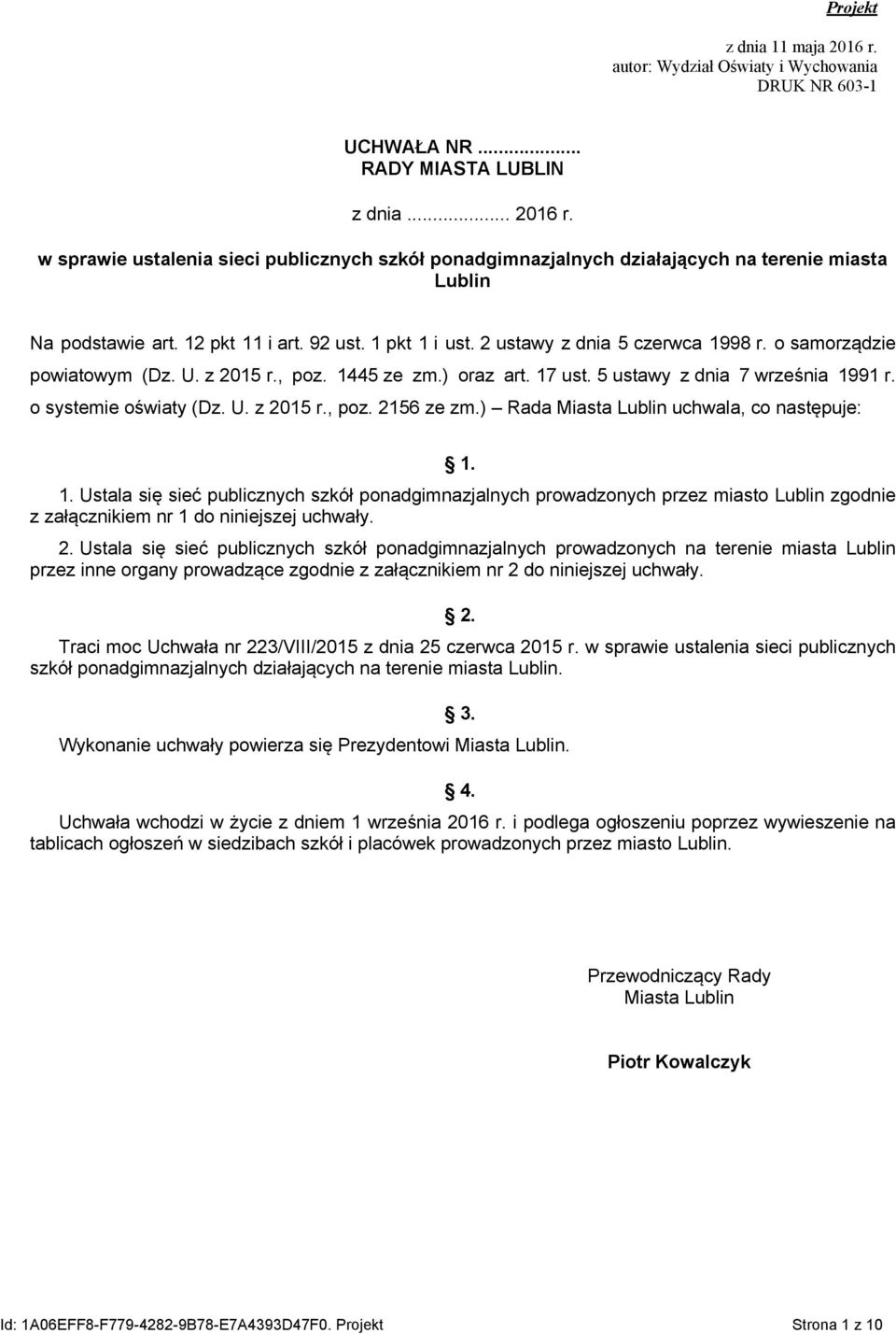 o systemie oświaty (Dz. U. z 2015 r., poz. 2156 ze zm.) Rada Miasta Lublin uchwala, co następuje: 1.