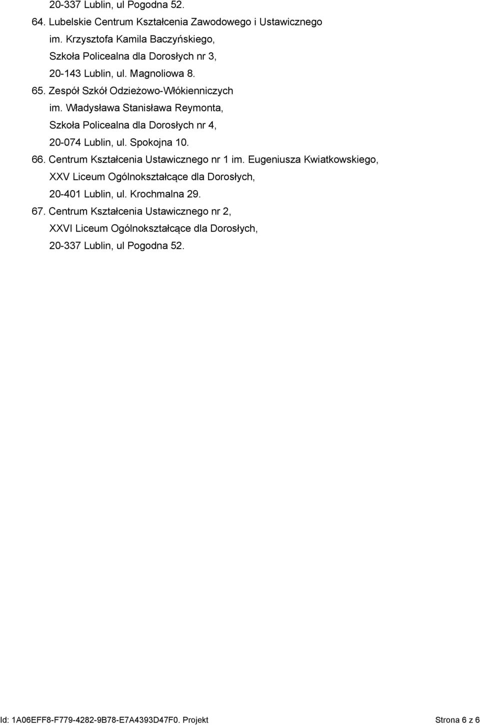 Władysława Stanisława Reymonta, Szkoła Policealna dla Dorosłych nr 4, 20-074 Lublin, ul. Spokojna 10. 66. Centrum Kształcenia Ustawicznego nr 1 im.