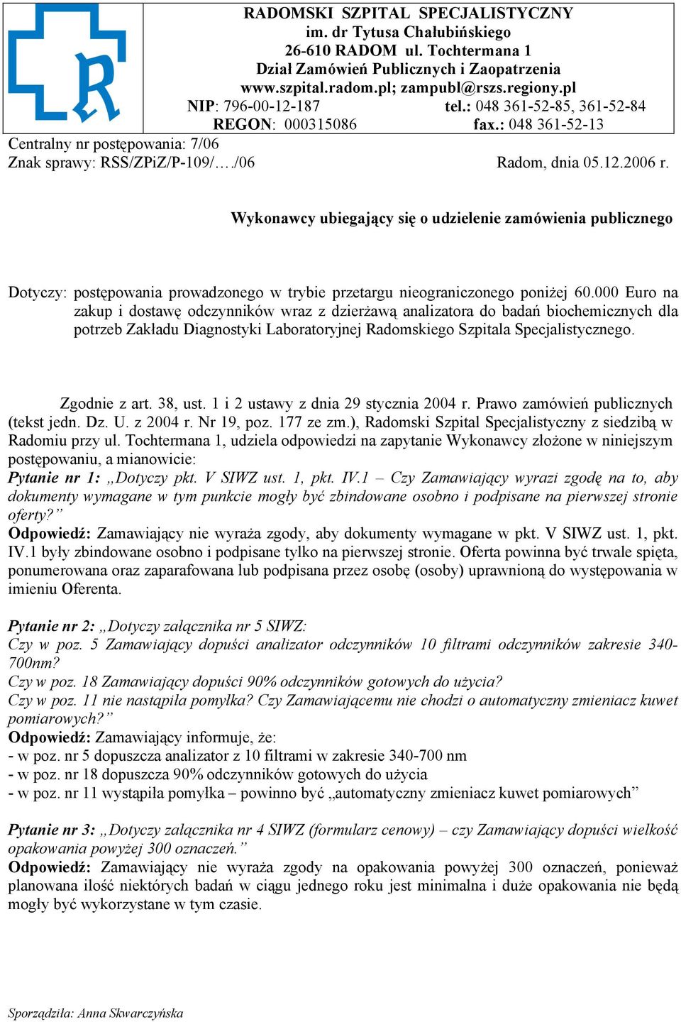 Wykonawcy ubiegający się o udzielenie zamówienia publicznego Dotyczy: postępowania prowadzonego w trybie przetargu nieograniczonego poniżej 60.