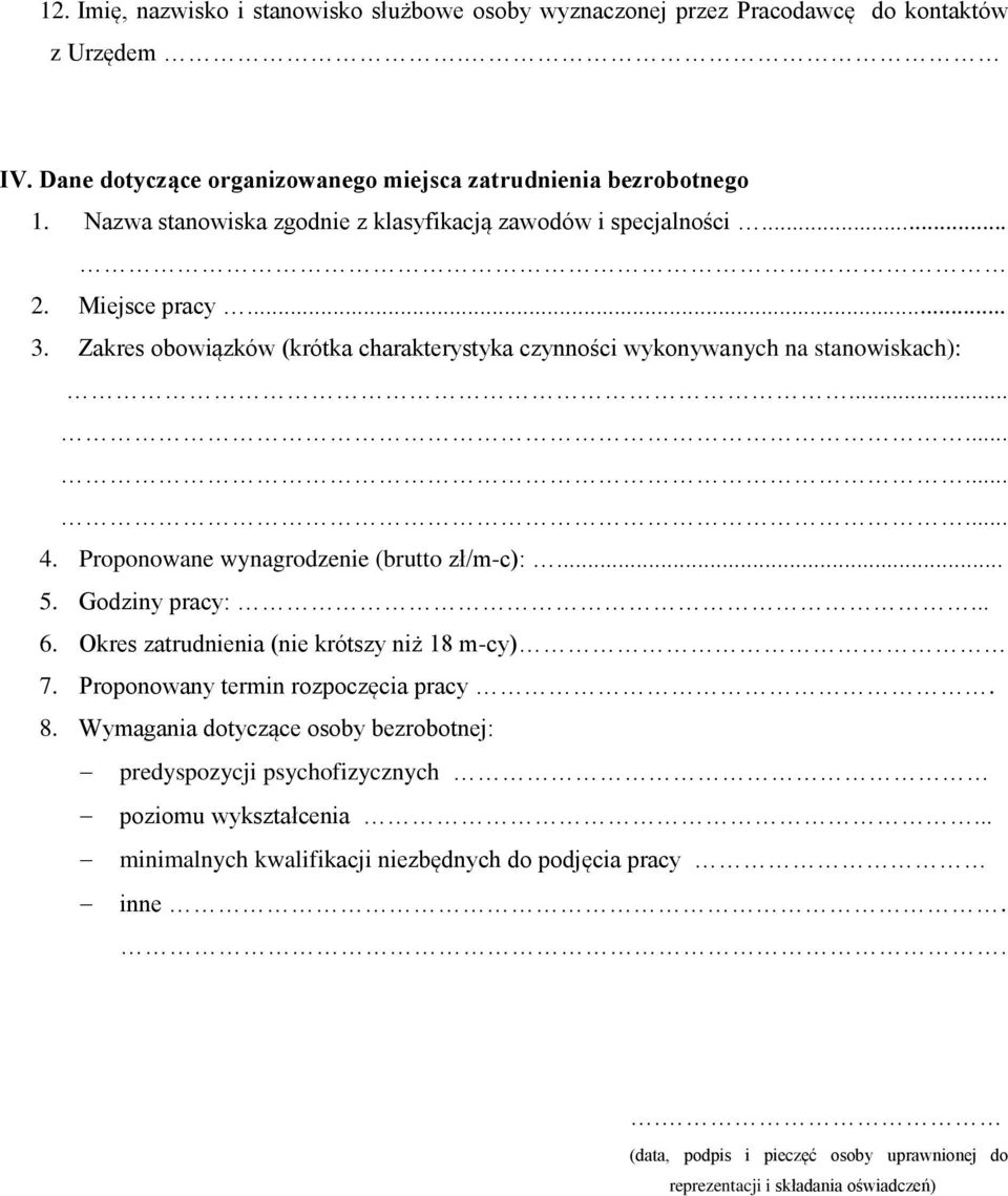 Proponowane wynagrodzenie (brutto zł/m-c):... 5. Godziny pracy:... 6. Okres zatrudnienia (nie krótszy niż 18 m-cy) 7. Proponowany termin rozpoczęcia pracy. 8.