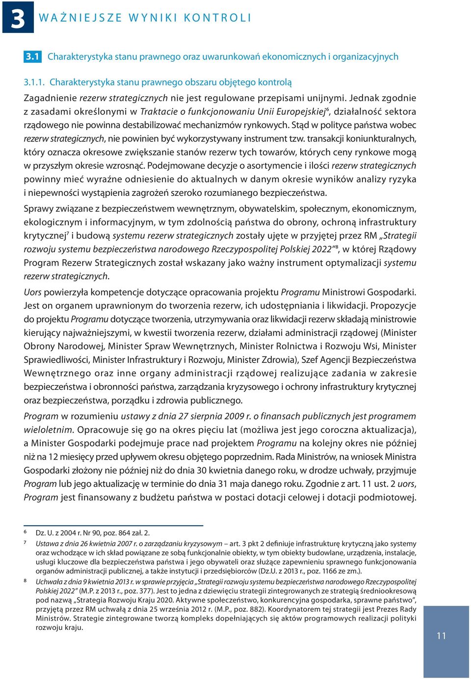 Stąd w polityce państwa wobec rezerw strategicznych, nie powinien być wykorzystywany instrument tzw.