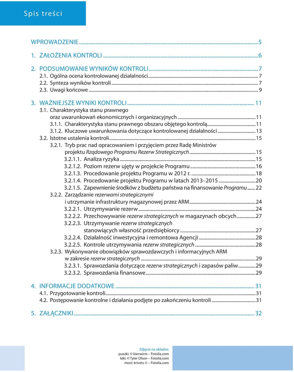 Kluczowe uwarunkowania dotyczące kontrolowanej działalności...13 3.2. Istotne ustalenia kontroli...15 3.2.1. Tryb prac nad opracowaniem i przyjęciem przez Radę Ministrów projektu Rządowego Programu Rezerw Strategicznych.