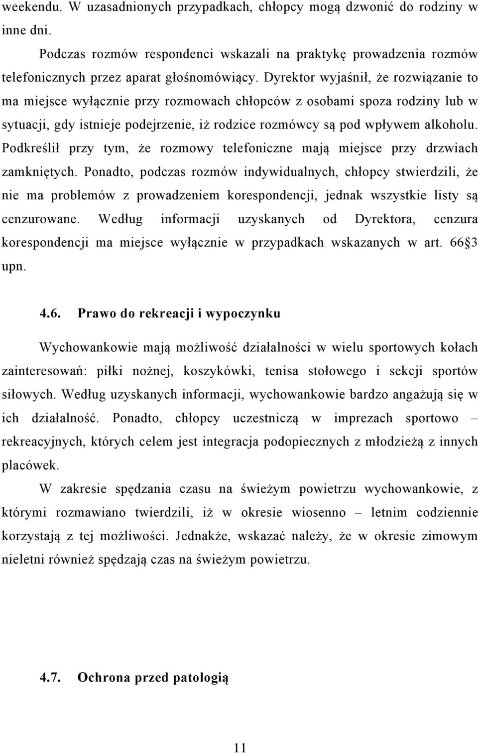 Podkreślił przy tym, że rozmowy telefoniczne mają miejsce przy drzwiach zamkniętych.