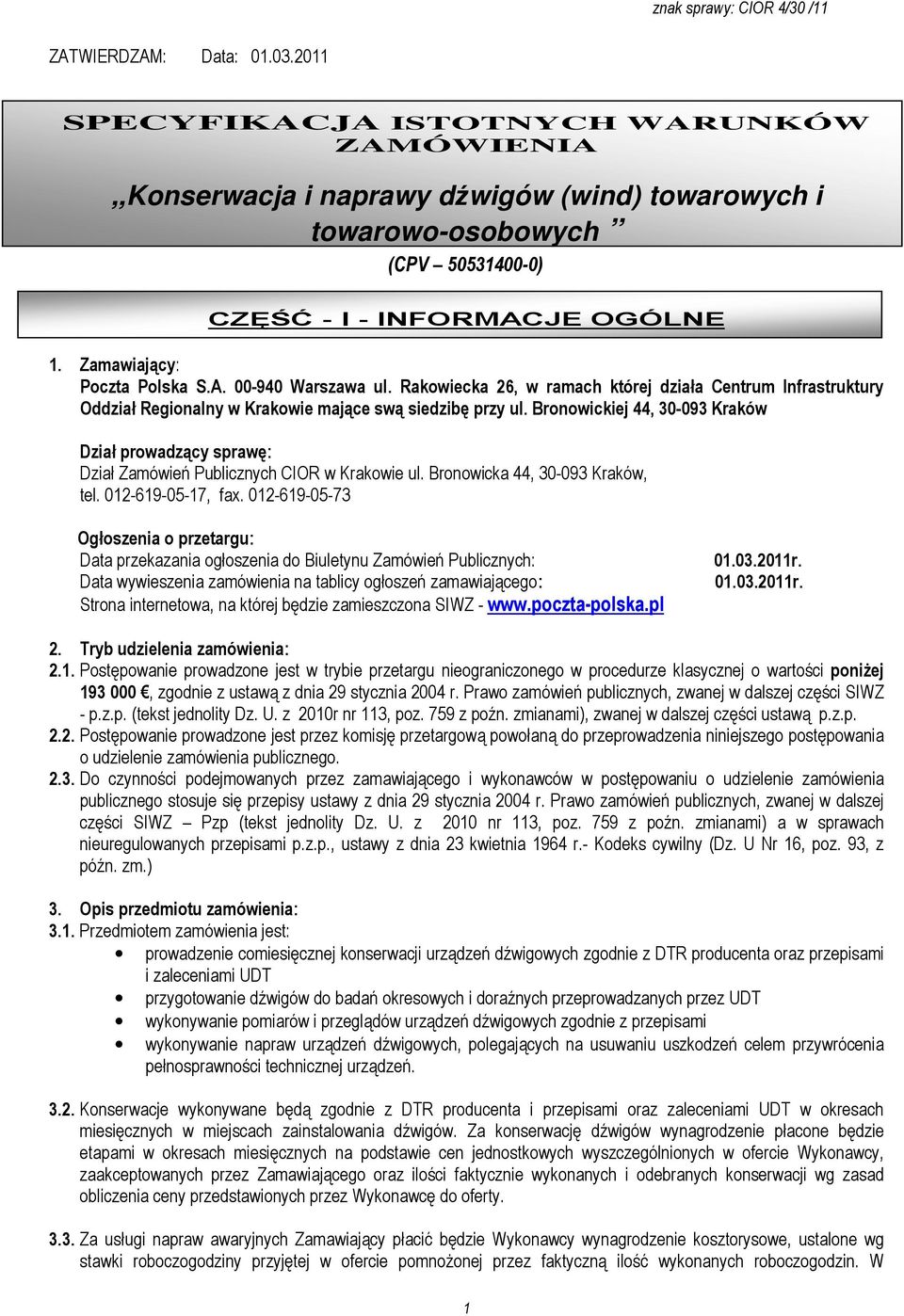 Bronowickiej 44, 30-093 Kraków Dział prowadzący sprawę: Dział Zamówień Publicznych CIOR w Krakowie ul. Bronowicka 44, 30-093 Kraków, tel. 012-619-05-17, fax.