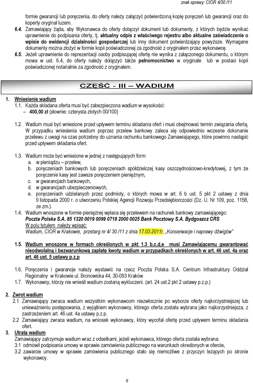aktualny odpis z właściwego rejestru albo aktualne zaświadczenie o wpisie do ewidencji działalności gospodarczej lub inny dokument potwierdzający powyŝsze.