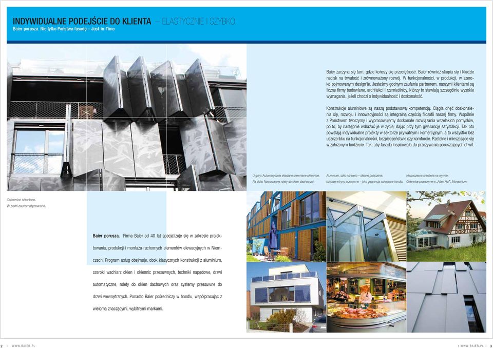 Jesteśmy godnym zaufania partnerem, naszymi klientami są liczne firmy budowlane, architekci i rzemieślnicy, którzy to stawiają szczególnie wysokie wymagania, jeżeli chodzi o indywidualność i