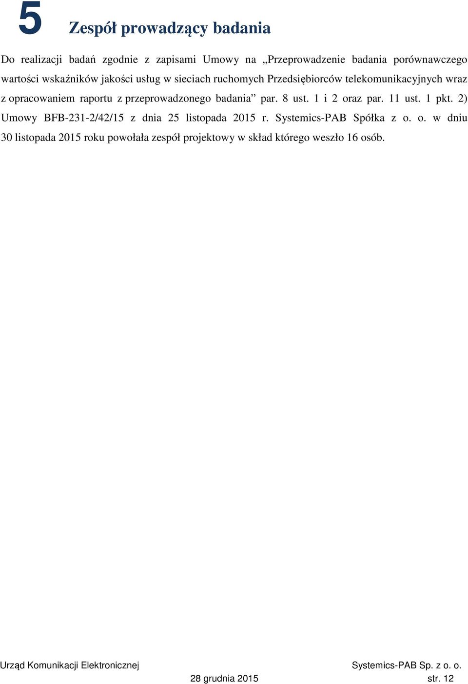 przeprowadzonego badania par. 8 ust. 1 i 2 oraz par. 11 ust. 1 pkt. 2) Umowy BFB-231-2/42/15 z dnia 25 listopada 2015 r.