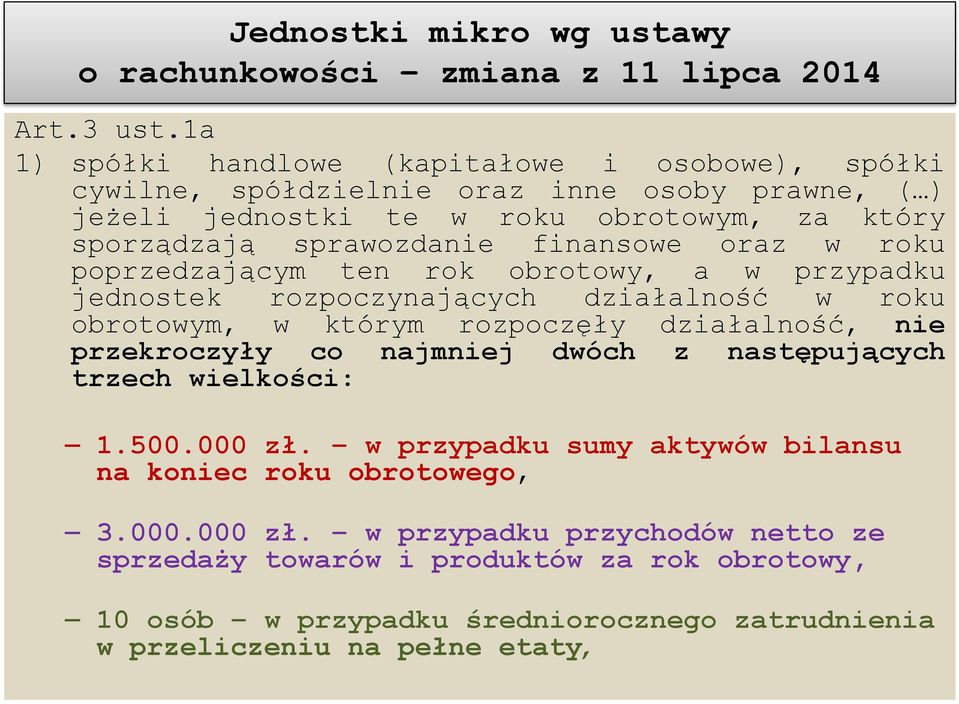 finansowe oraz w roku poprzedzającym ten rok obrotowy, a w przypadku jednostek rozpoczynających działalność w roku obrotowym, w którym rozpoczęły działalność, nie przekroczyły co