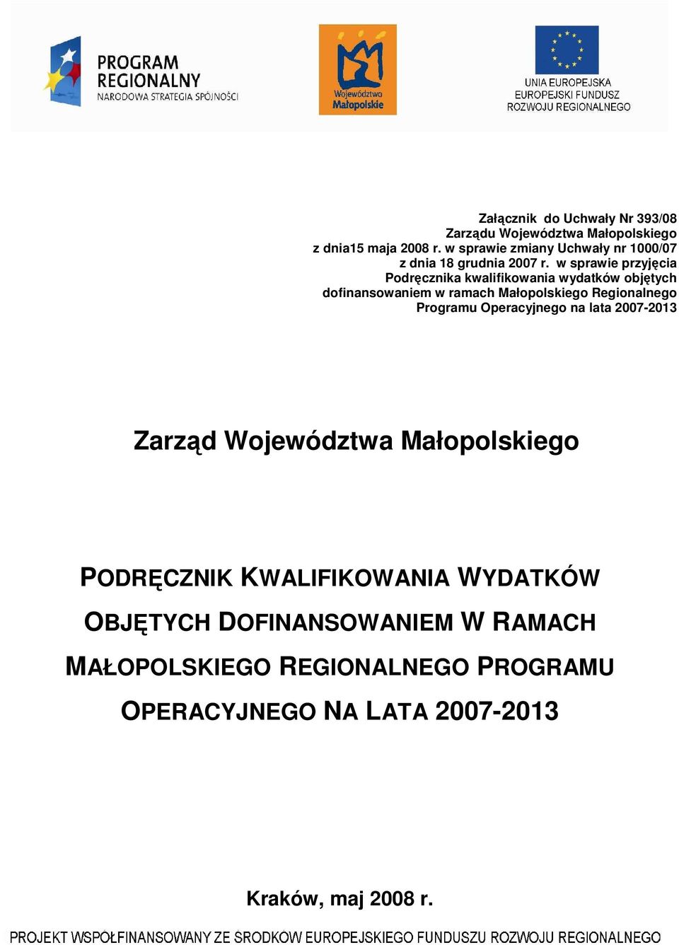 w sprawie przyjęcia Podręcznika kwalifikowania wydatków objętych dofinansowaniem w ramach Małopolskiego Regionalnego