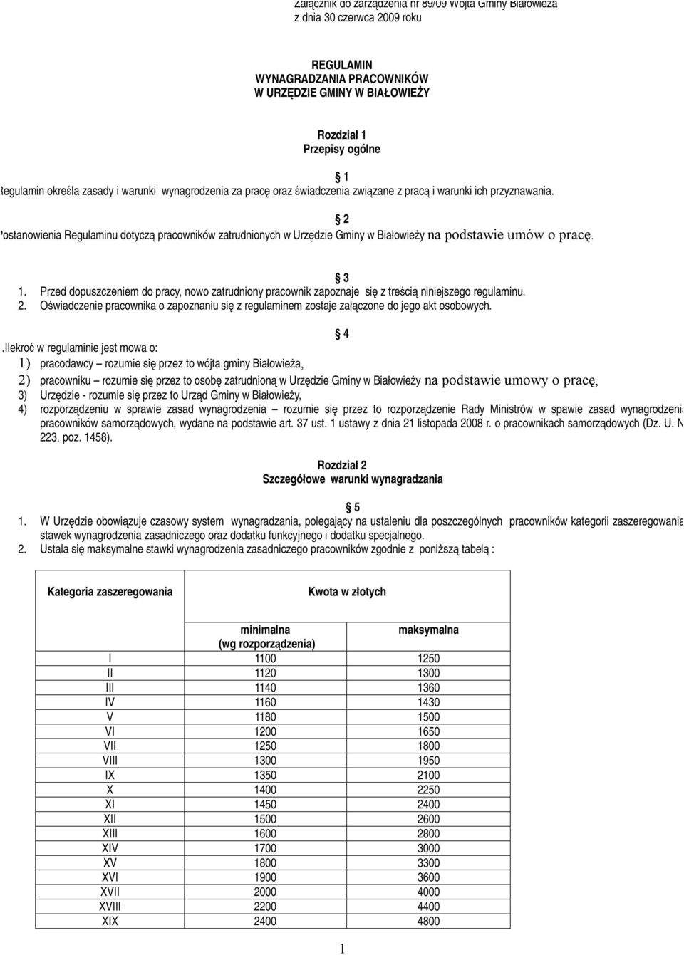 2 Postanowienia Regulaminu dotyczą pracowników zatrudnionych w Urzędzie Gminy w Białowieży na podstawie umów o pracę. 3 1.