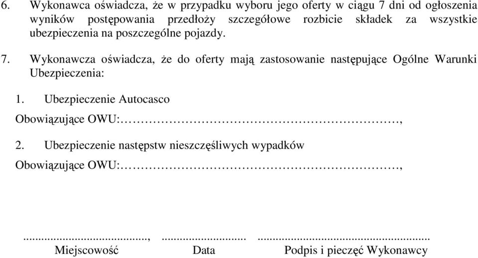 Wykonawcza oświadcza, że do oferty mają zastosowanie następujące Ogólne Warunki Ubezpieczenia: 1.