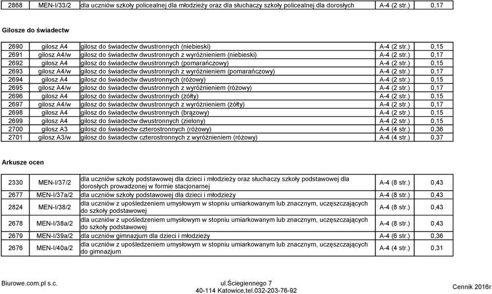 ) 0,15 2693 gilosz A4/w gilosz do świadectw dwustronnych z wyróżnieniem (pomarańczowy) 2694 gilosz A4 gilosz do świadectw dwustronnych (różowy) A-4 (2 str.